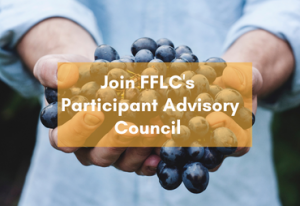 participant advisory council wanted community members like you come share your ideas for FFLC to better serve