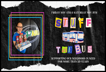 friday nov 4th and saturday nov 5th stuff the bus supporting our neighbors in need for more than 25 years